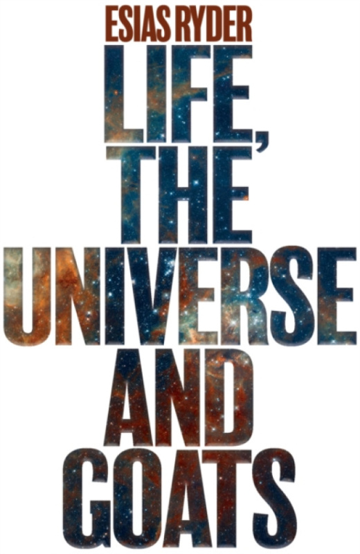 The Conrad Press Life, the Universe and Goats - Ryder, Esias