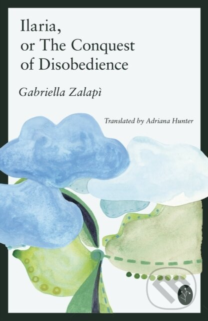 Ilaria (or The Conquest of Disobedience) - Gabriela Zalapi - kniha z kategorie Společenská beletrie