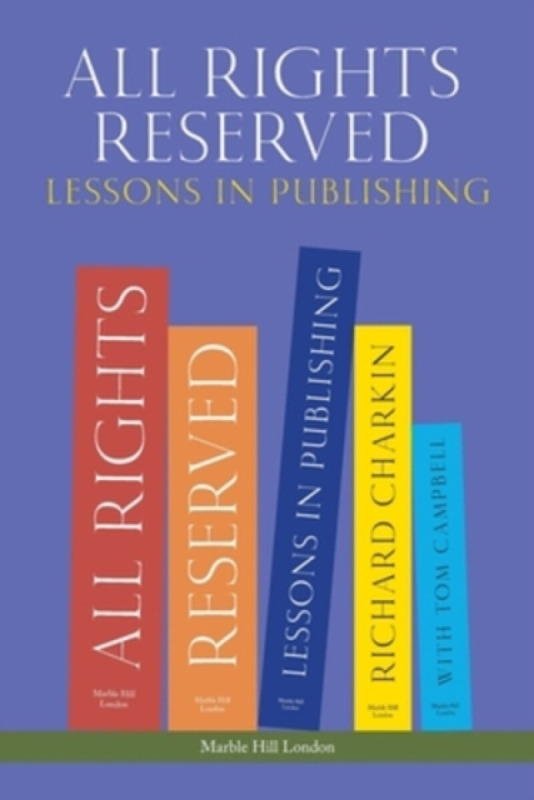 ALL RIGHTS RESERVED - Richard Charkin, Tom Campbell