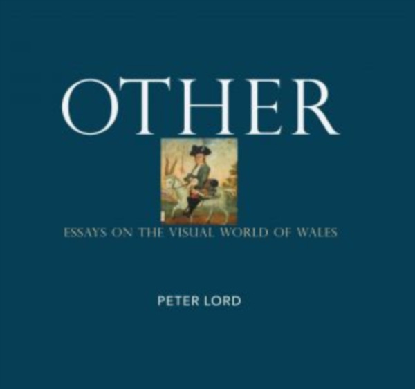 The Hmm Foundation Other - Essays on the Visual World of Wales - Lord, Peter