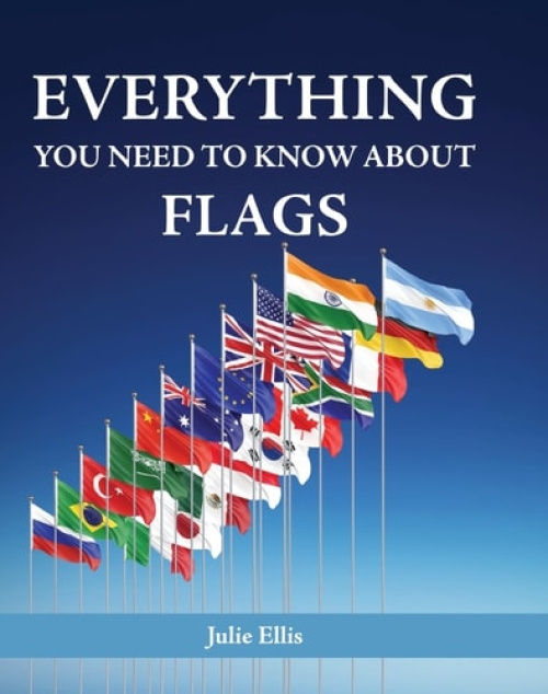 New Holland Publishers Everything You Need to Know About Flags - Ellis, Julie