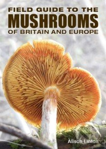 Field Guide to Mushrooms of Britain and Europe - Alison Linton - kniha z kategorie Přírodní vědy a technika
