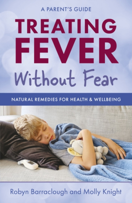 Wilkinson Publishing Treating Fever Without Fear - Barraclough, Robyn a Knight, Molly