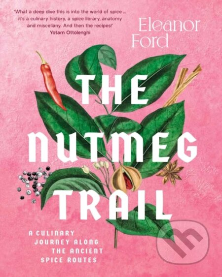 The Nutmeg Trail (A culinary journey along the ancient spice routes) - kniha z kategorie Zdraví a životní styl
