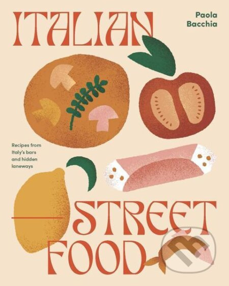 Italian Street Food: Recipes from Italy's Bars and Hidden Laneways - kniha z kategorie Kuchařky