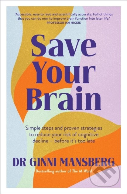 Save Your Brain (Simple steps and proven strategies to reduce your risk of cognitive decline - before it's too late) - kniha z kategorie Psychologie