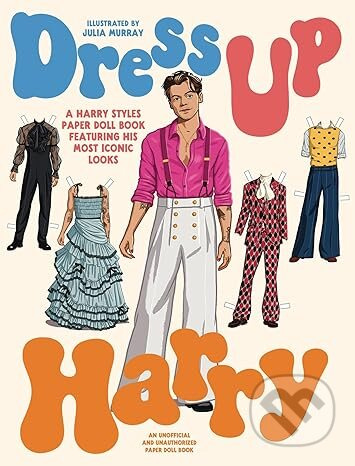 Dress Up Harry, A harry Styles paper doll... - Julia Murray (ilustrátor) - kniha z kategorie Omalovánky, vystřihovánky, papír