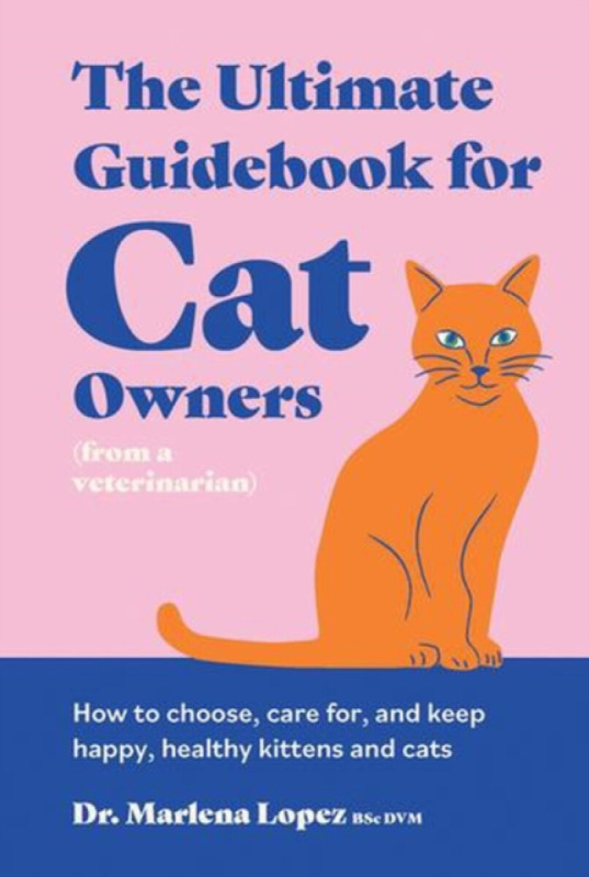 Smith Street Books Ultimate Guidebook for Cat Owners (from a veterinarian) - Lopez BSc DVM, Dr. Marlena