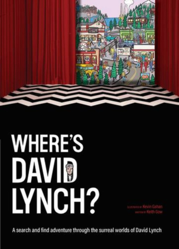 Wheres David Lynch (A search and find adventure through the surreal worlds of David Lynch)