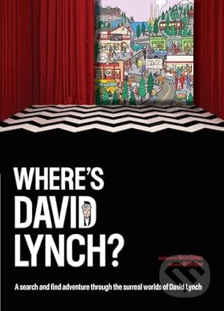 Wheres David Lynch (A search and find adventure through the surreal worlds of David Lynch)