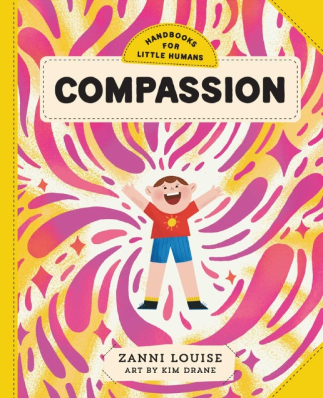 Handbooks for Little Humans: Compassion - Zanni Louise