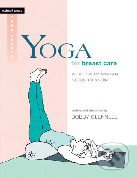 Yoga For Breast Care (What Every Woman Needs to Know) - kniha z kategorie Individuální sporty