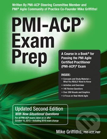 PMI-ACP Exam Prep (Second Edition) (with new situational questions for all PMI-ACP exams taken on or after 15.10.2015 including 2018 exam change) -…