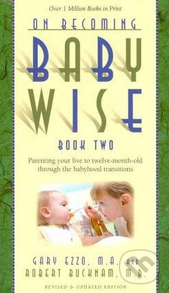 On Becoming Babywise (Book Two) (Parenting Your Five to Twelve-Month-Old Through the Babyhood Transitions) - kniha z kategorie Vztahy a rodina