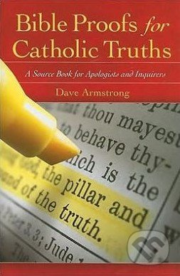Bible Proofs for Catholic Truths (A Source Book for Apologists and Inquirers) - kniha z kategorie Náboženská literatura