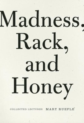 Madness, Rack, and Honey, Collected Lectures Wave Books