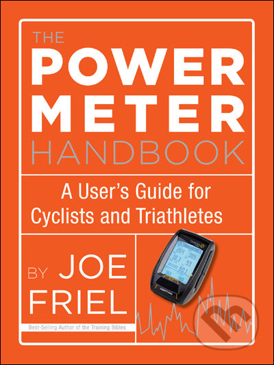 The Power Meter Handbook (A User's Guide for Cyclists and Triathletes) - kniha z kategorie Individuální sporty