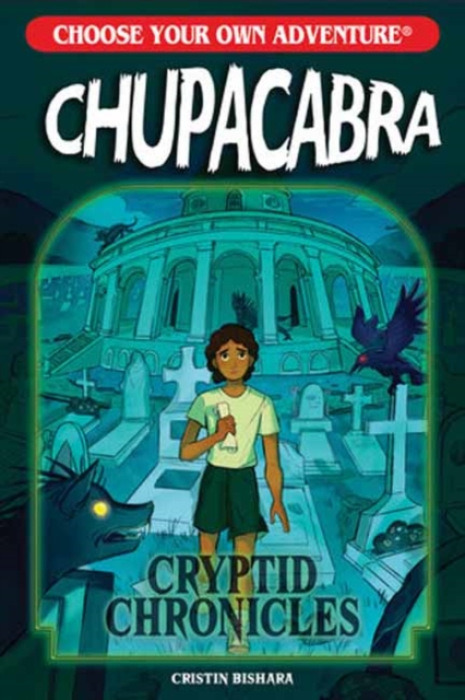 Chooseco LLC Choose Your Own Adventure Cryptid Chronicles: Chupacabra - Bishara, Cristin