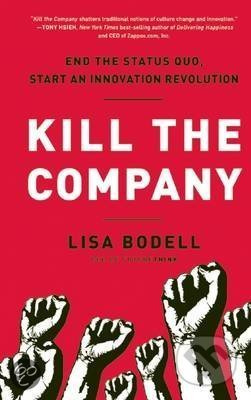 Kill the Company (End the Status Quo, Start an Innovation Revolution) - kniha z kategorie Podnikání