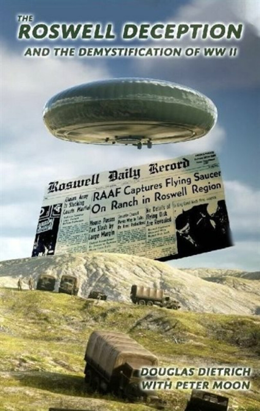 The Roswell Deception and the Demystification of World War II - Peter Moon, Douglas Dietrich