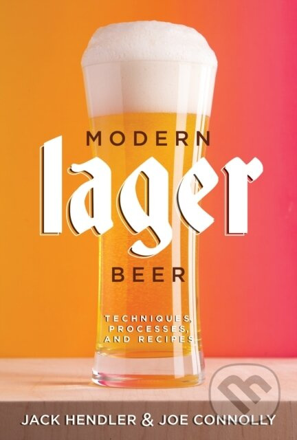 Modern Lager Beer (Techniques, Processes, and Recipes) - kniha z kategorie Podle potraviny