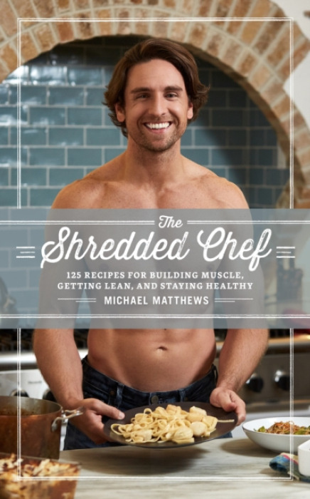 Shredded Chef, 125 Recipes for Building Muscle, Getting Lean, and Staying Healthy Oculus Publishers
