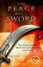 Not Peace But a Sword (The Great Chasm Between Christianity and Islam) - kniha z kategorie Náboženská literatura