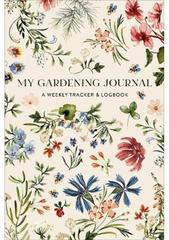 My Gardening Journal, A Weekly Tracker and Logbook for Planning Your Garden Random House USA Inc