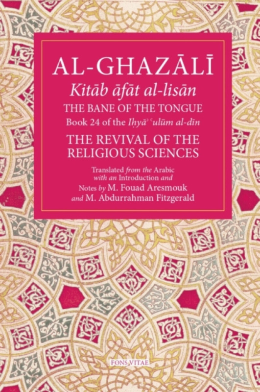 Fons Vitae,US Bane of the Tongue - al-Ghazali, Abu Hamid Muhammad