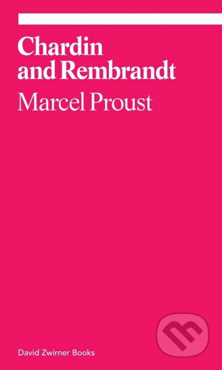 Chardin and Rembrandt - Marcel Proust - kniha z kategorie Eseje, úvahy a glosy