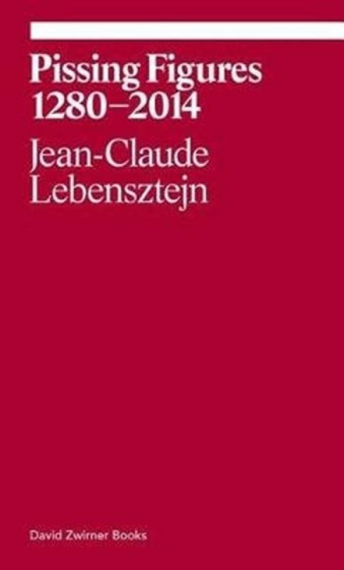 Pissing Figures 1280–2014 - Jean-Claude Lebensztejn - kniha z kategorie Eseje, úvahy a glosy