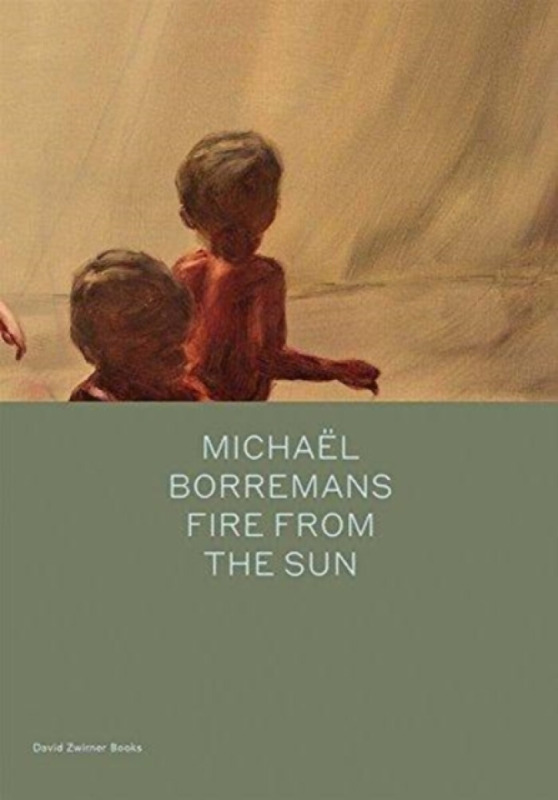 Michael Borremans: Fire from the Sun - Michael Bracewell
