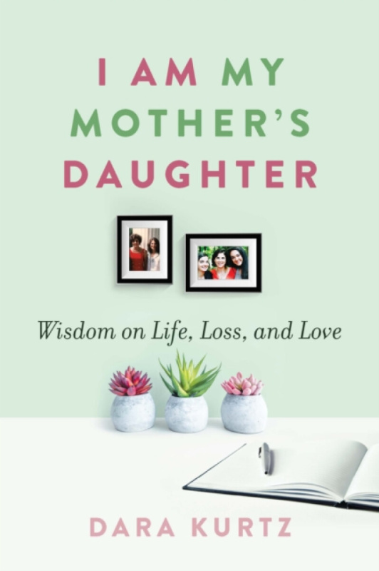 I Am My Motherâ€™s Daughter - Dara Kurtz