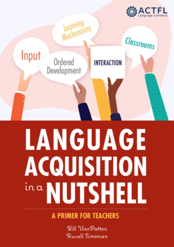 American Council on the Teaching of Foreign Languages (ACTFL) Language Acquisition in a Nutshell - Simonsen, Russell