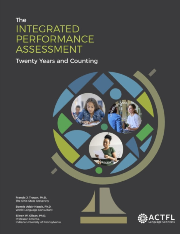 The Integrated Performance Assessment - Bonnie Adair-Hauck, Francis J. Troyan, Eileen W Glisan