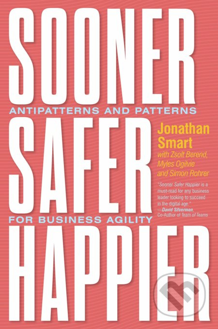 Sooner Safer Happier (Antipatterns and Patterns for Business Agility) - kniha z kategorie Podnikání