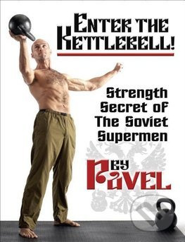Enter the Kettlebell! (Strenght Secret of the Soviet Supermen) - kniha z kategorie Odborné a naučné