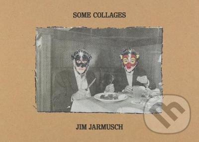 Some Collages - Jim Jarmusch - kniha z kategorie Umění, design a architektura