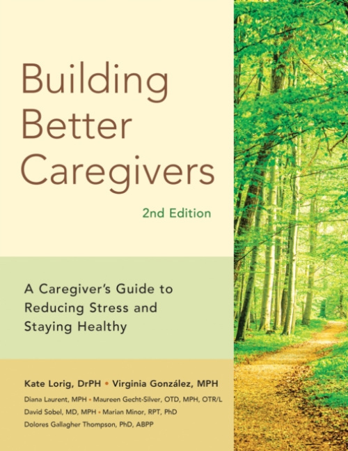 Bull Publishing Company Building Better Caregivers (2nd Edition) - Lorig, Kete a Gonzalez, Virginia a Laurent, Diana a Gecht-Silver, Maureen a Sobel, David a Minor, Marian