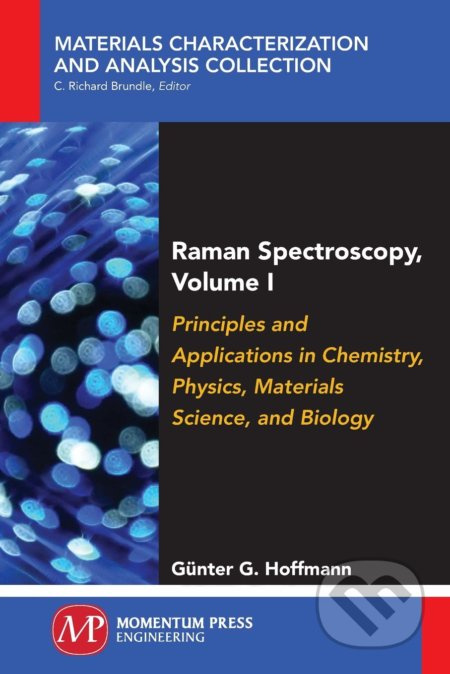 Raman Spectroscopy - Volume I (Principles and Applications in Chemistry, Physics, Materials Science, and Biology) - kniha z kategorie Přírodní vědy a…