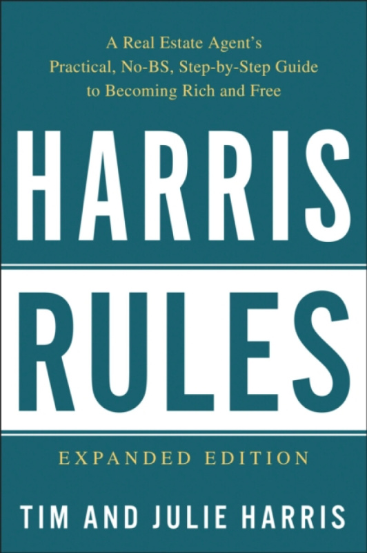 Harris Rules (A Real Estate Agent's Practical, No-BS, Step-by-Step Guide to Becoming Rich and Free),Harris Rules (A Real Estate Agent's Practical, No-