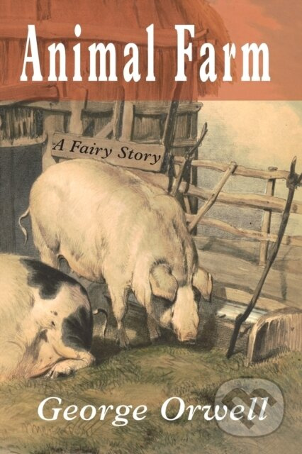 Animal Farm: A Fairy Story (A Fairy Story) - Eric Blair, George Orwell - kniha z kategorie Společenská beletrie