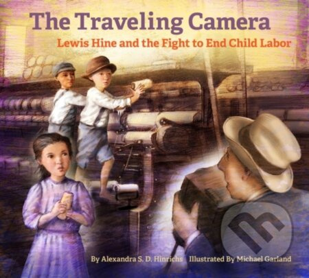 The Travelling Camera - Lewis Hine and the Fight to End Child Labor - kniha z kategorie Životopisy, reportáže a myšlenky