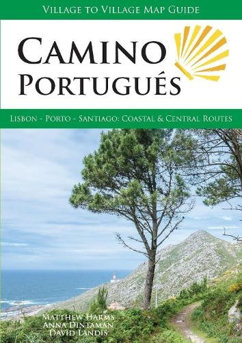Camino Portugues, Lisbon - Porto - Santiago Coastal and Central Routes Village to Village Press