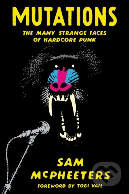 Mutations (The Many Strange Faces of Hardcore Punk) - kniha z kategorie Umění, design a architektura