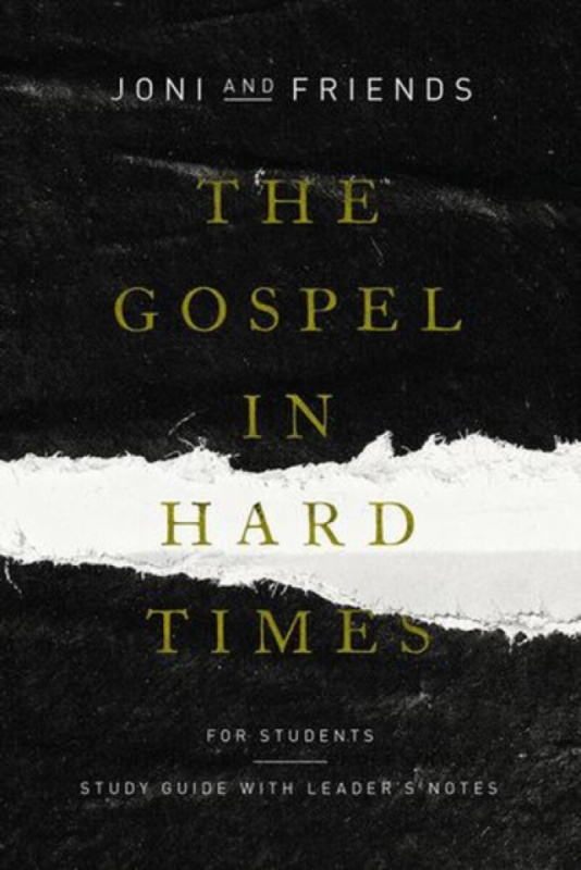 The Gospel in Hard Times for Students â€“ Study Guide with Leader`s Notes - Joni and Friends