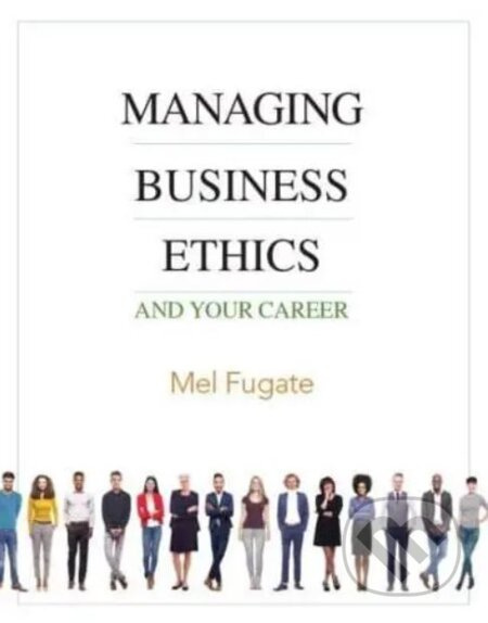 Managing Business Ethics (And Your Career) - Mel Fugate - kniha z kategorie Podnikání