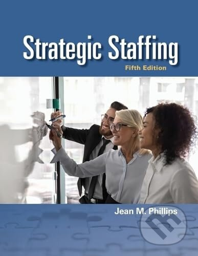 Strategic Staffing - Jean M. Phillips - kniha z kategorie Personální management