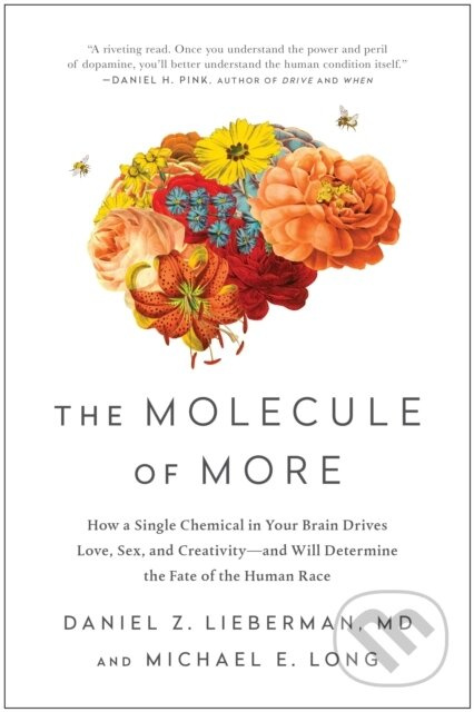 The Molecule of More (How a Single Chemical in Your Brain Drives Love, Sex, and Creativity--and Will Determine the Fate of the Human Race) - kniha z…