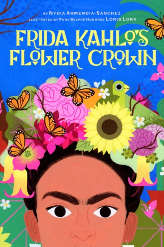 Frida Kahlo's Flower Crown - Nydia Armendia-SÃ¡nchez